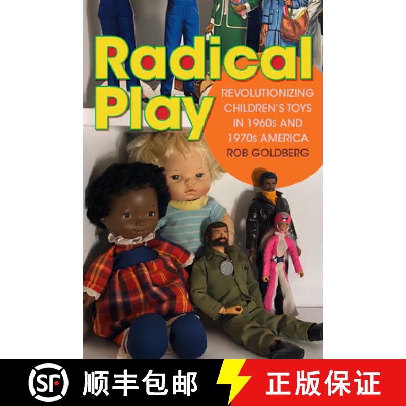 【3-4周达】Radical Play: Revolutionizing Children's Toys in 1960s and 1970s America [9781478025115]