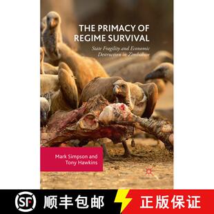 【3-4周达】The Primacy of Regime Survival : State Fragility and Economic Destruction in Zimbabwe [9783030102197]
