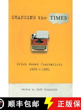 【3-4周达】Changing Irish Times: Irish Women Journalists 1969-1981 [9781843510185]