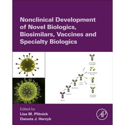 【4周达】Nonclinical Development of Novel Biologics, Biosimilars, Vaccines and Specialty Biologics [9780123948106]