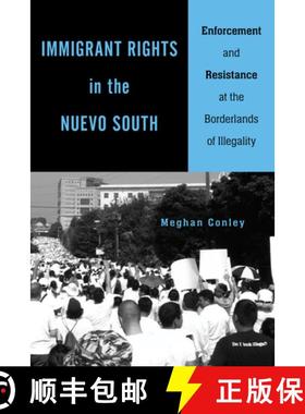 预订 Immigrant Rights in the Nuevo South: Enforcement and Resistance at the Borderlands of Illegality [9781439916452]