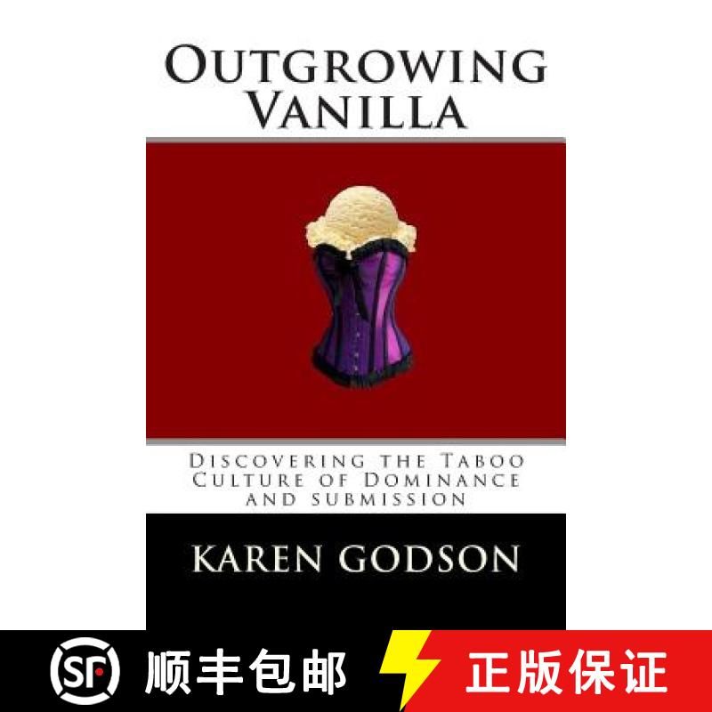【3-4周达】Outgrowing Vanilla: Discovering The Taboo Culture of Dominance and submission [9780978251659]