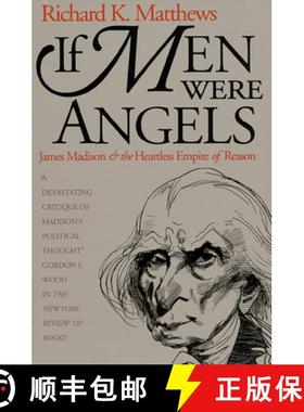 预订 If Men Were Angels: James Madison and the Heartless Empire of Reason [9780700608072]