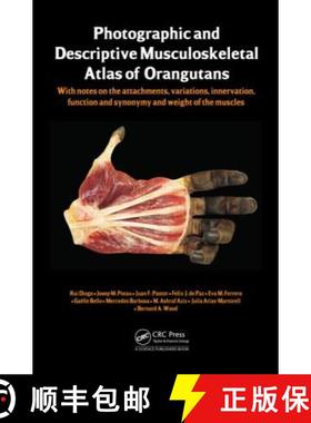【3-4周达】Photographic and Descriptive Musculoskeletal Atlas of Orangutans: with notes on the attach... [9781466597273]
