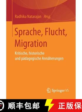 【3-4周达】Sprache, Flucht, Migration : Kritische, historische und pädagogische Annäherungen [9783658212315]