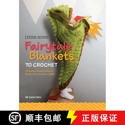 【3-4周达】Fairytale Blankets to Crochet: 10 Fantasy-Themed Children's Blankets for Storytime Cuddles [9781782216926]