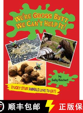 预订 We're Gross Butt We Can't Help It!: Yucky Stuff Animals Love To Eat [9781733501545]