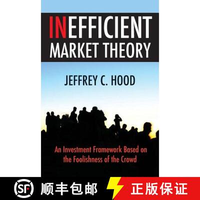 【3-4周达】Inefficient Market Theory: An Investment Framework Based on the Foolishness of the Crowd [9780692273944]