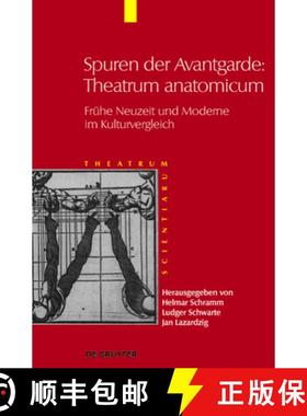 【3-4周达】Spuren Der Avantgarde: Theatrum Anatomicum: Frühe Neuzeit Und Moderne Im Kulturvergleich [9783110245783]