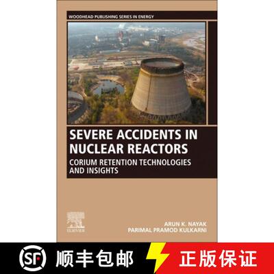 【3-4周达】Severe Accidents in Nuclear Reactors: Corium Retention Technologies and Insights [9780128223048]