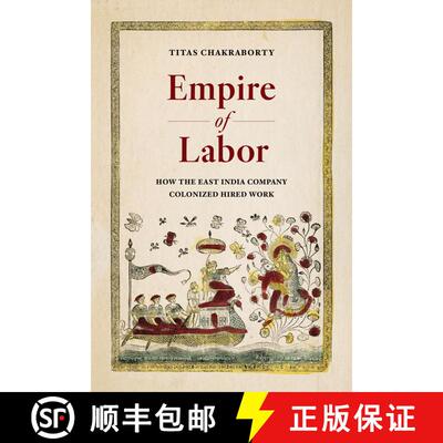 【3-4周达】Empire of Labor: How the East India Company Colonized Hired Work (First Edition) [9780520399648]