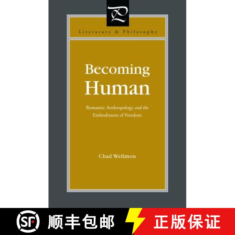 【3-4周达】Becoming Human : Romantic Anthropology and the Embodiment of Freedom [9780271048529]