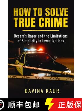 【3-4周达】How to Solve True Crime: Occam's Razor and the Limitations of Simplicity in Investigations [9781399057110]