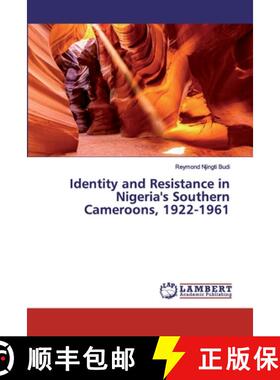预订 Identity and Resistance in Nigeria's Southern Cameroons, 1922-1961 [9786200325525]