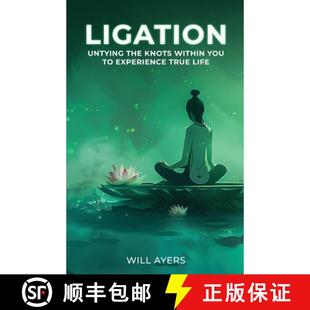 Ligation Within 预订 Experience 9781965560389 the Life Untying Knots True You