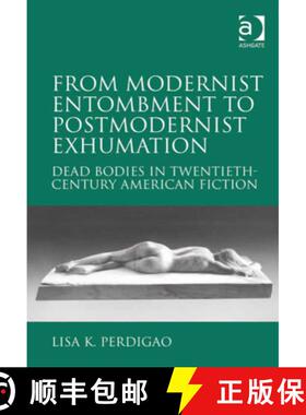 【3-4周达】From Modernist Entombment to Postmodernist Exhumation : Dead Bodies in Twentieth-Century A... [9780754667179]