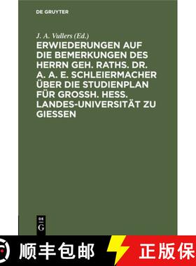 预订 Erwiederungen auf die Bemerkungen des Herrn Geh. Raths. Dr. A. A. E. Schleiermacher uber die Stu... [9783112448854]