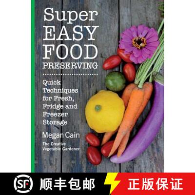 【3-4周达】Super Easy Food Preserving: Quick Techniques for Fresh, Fridge and Freezer Storage [9780692408803]