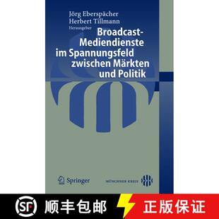 【3-4周达】Broadcast-Mediendienste im Spannungsfeld zwischen Märkten und Politik [9783540243458]