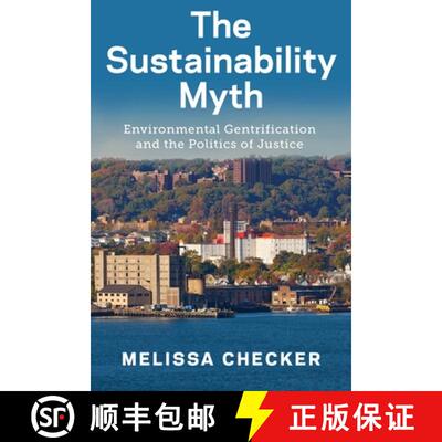 【3-4周达】The Sustainability Myth – Environmental Gentrification and the Politics of Justice [9781479835089]