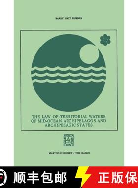【3-4周达】The Law of Territorial Waters of Mid-Ocean Archipelagos and Archipelagic States [9789401503891]