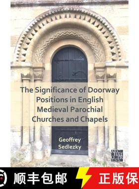 【3-4周达】The Significance of Doorway Positions in English Medieval Parochial Churches and Chapels [9781803275758]