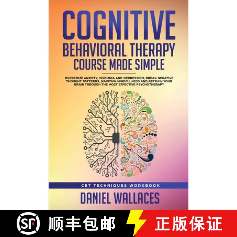 【2-3周达】Cognitive Behavioral Therapy Course Made Simple: Overcome Anxiety, Insomnia & Depression, ... [9781951595036]