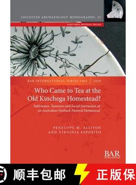 【3-4周达】Who Came to Tea at the Old Kinchega Homestead?: Tablewares, Teawares and Social Interactio... [9781407355504]