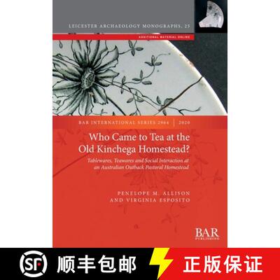 【3-4周达】Who Came to Tea at the Old Kinchega Homestead?: Tablewares, Teawares and Social Interactio... [9781407355504]