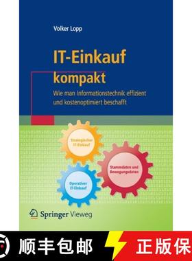 【3-4周达】IT-Einkauf kompakt : Wie man Informationstechnik effizient und kostenoptimiert beschafft [9783662559512]