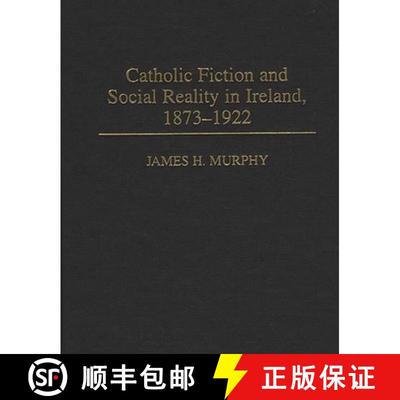 【3-4周达】Catholic Fiction and Social Reality in Ireland, 1873-1922 [9780313301889]