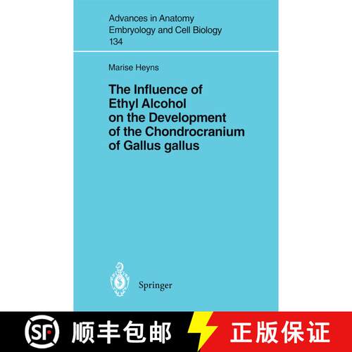 【3-4周达】The Influence of Ethyl Alcohol on the Development of the Chondrocranium of Gallus gallus [9783540617099]