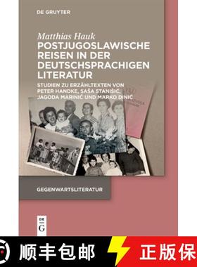 预订 Postjugoslawische Reisen in Der Deutschsprachigen Literatur: Studien Zu Erzähltexten Von Peter ... [9783111565521]