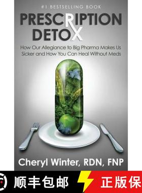 预订 Prescription Detox: How Our Allegiance to Big Pharma Makes Us Sicker and How You Can Heal Withou... [9781944878498]