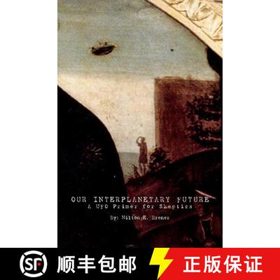 【3-4周达】Our Interplanetary Future: A UFO Primer for Skeptics [9781439255094]