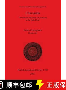 【3-4周达】Charsadda. The British-Pakistani Excavations at the Bala Hisar: - Charsadda. The British-P... [9781407301532]