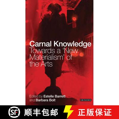 【3-4周达】Carnal Knowledge: Towards a 'New Materialism' Through The Arts [9781780762661]