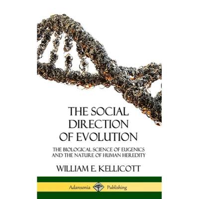 【4周达】The Social Direction of Evolution: The Biological Science of Eugenics and the Nature of Huma... [9780359033676]