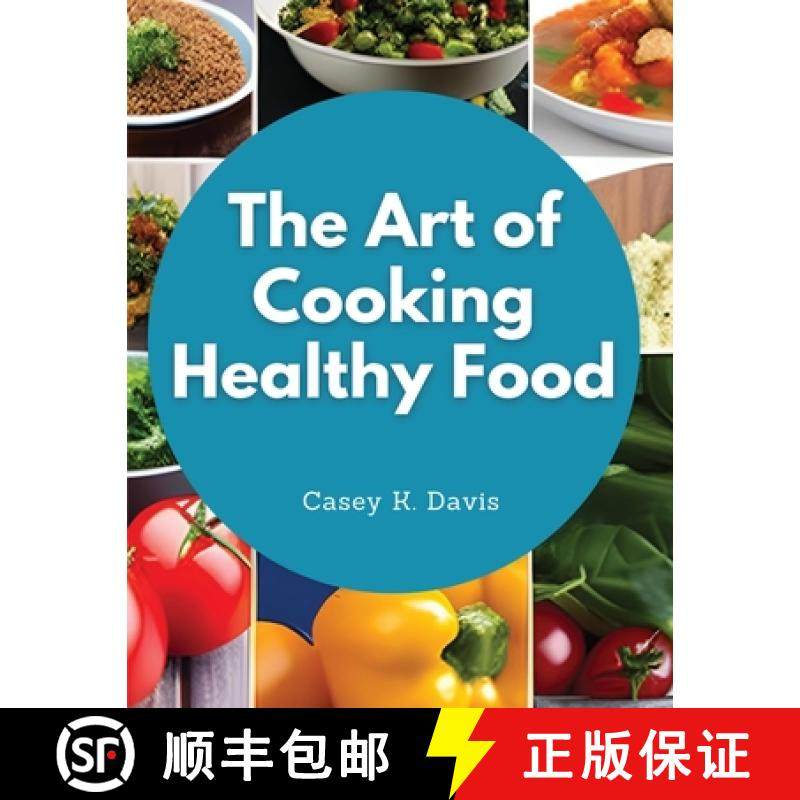 预订 The Art of Cooking Healthy Food: Kitchen-Tested Recipes for Living and Eating Well Every Day [9781835520185]