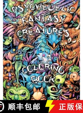 【3-4周达】PSYCHEDELIC FANTASY CREATURES COLORING BOOK: Embark on a Psychedelic Adventure and Explore... [9781961837003]