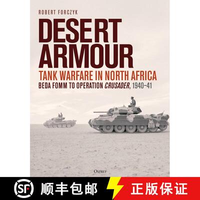 【3-4周达】Desert Armour: Tank Warfare in North Africa: Beda Fomm to Operation Crusader, 1940–41 [9781472851888]