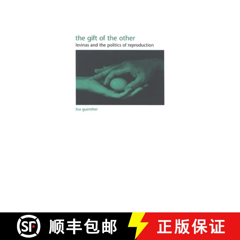 【2-3周达】The Gift of the Other: Levinas and the Politics of Reproduction [9780791468487]