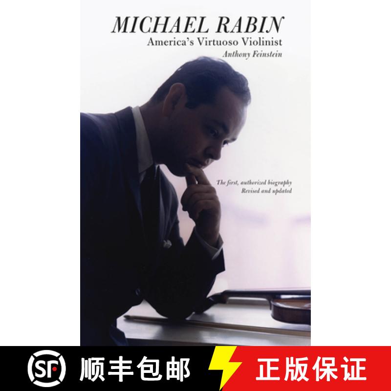【3-4周达】Michael Rabin - America's Virtuoso Violinist : The First, Authorized Biography Revised and... [9781574671995]