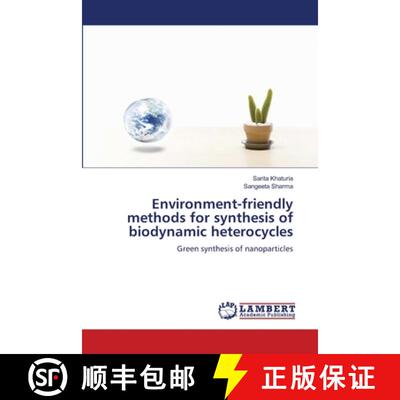 预订 Environment-friendly methods for synthesis of biodynamic heterocycles [9786205514399]