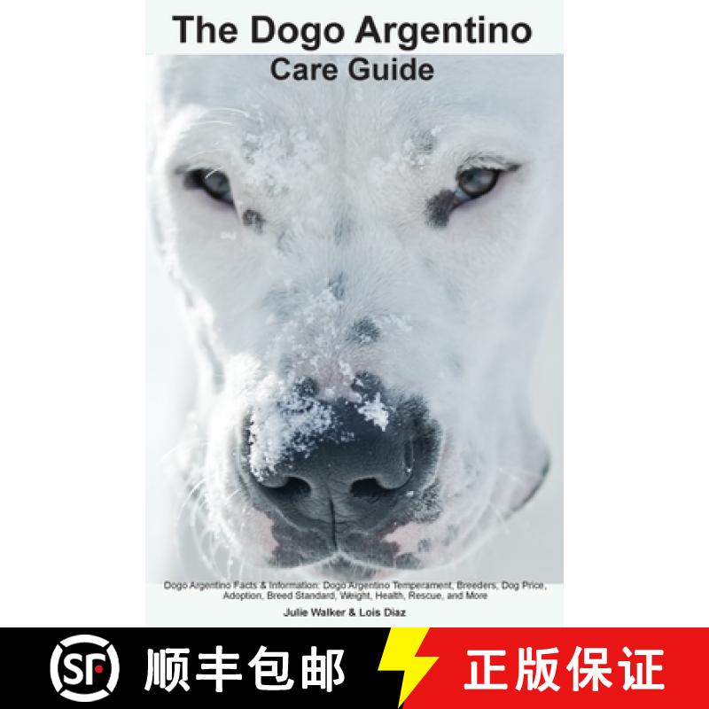 【3-4周达】The Dogo Argentino Care Guide.  Dogo Argentino Facts & Information: Dogo Argentino Tempera... [9781395863432]