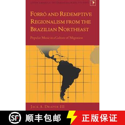 【3-4周达】Forró and Redemptive Regionalism from the Brazilian Northeast : Popular Music in a Cultur... [9781433110764]