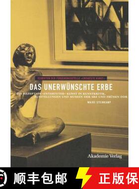 【3-4周达】Das Unerwünschte Erbe: Die Rezeption Entarteter Kunst in Kunstkritik, Ausstellungen Und M... [9783050044507]