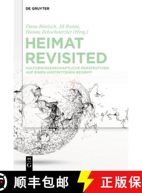 【3-4周达】Heimat Revisited: Kulturwissenschaftliche Perspektiven auf einen umstrittenen Begriff [9783111126241]