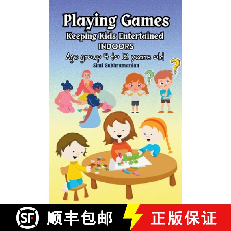 【2-3周达】Playing Games: Keeping Kids Entertained Indoors - Age Group 4 to 12 Years Old [9798223048015]