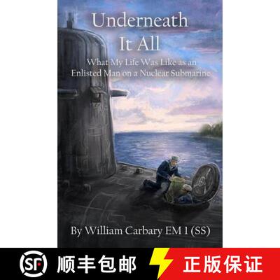 【3-4周达】Underneath it All: What My Life Was Like as an Enlisted Man on a Nuclear Submarine [9780692061510]
